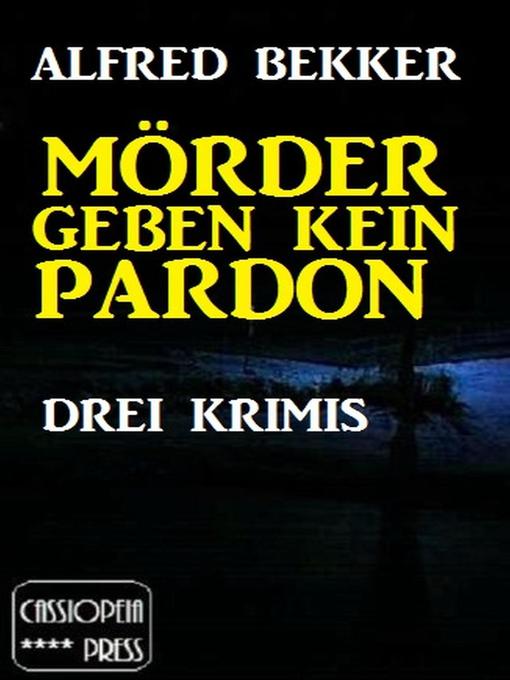 Title details for Mörder geben kein Pardon by Alfred Bekker - Available